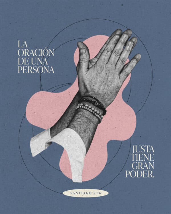 "La oración de una persona justa tiene gran poder." - Santiago 5:16