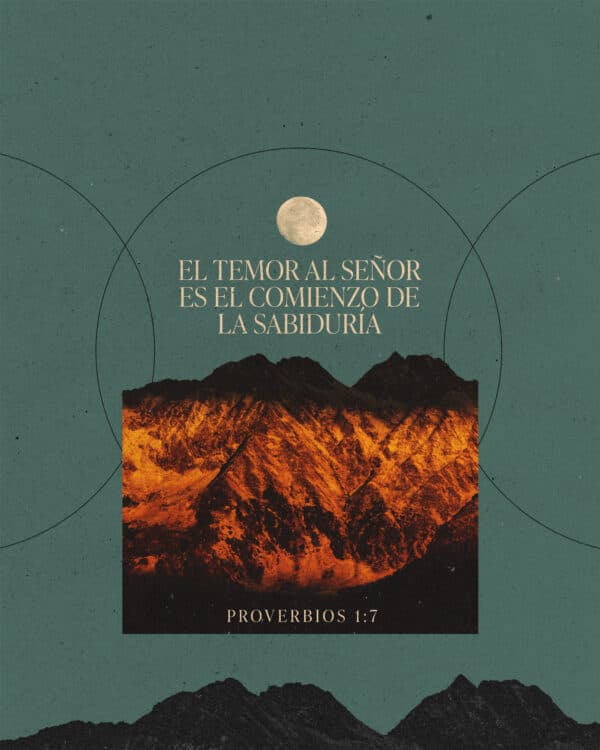 "El temor al Señor es el comienzo de la sabiduría." - Proverbios 1:7
