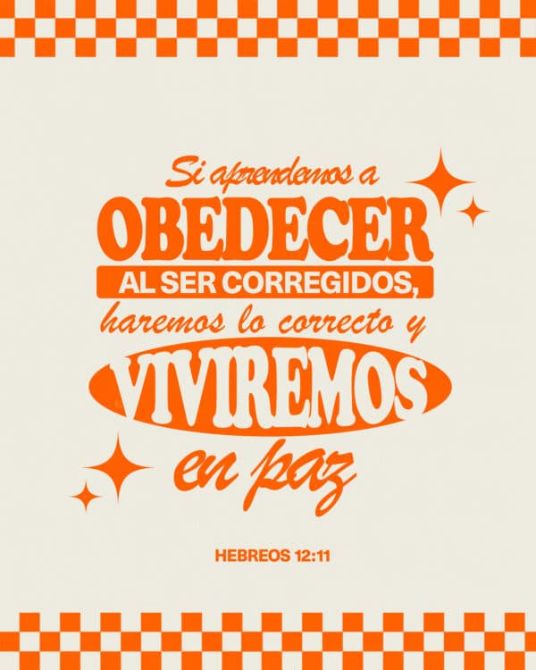 "Si aprendemos a obedecer al ser corregidos, haremos lo correcto y viviremos en paz." - Hebreos 12:11