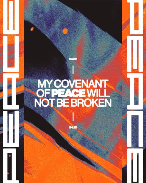 "My covenant of peace will not be broken." - Isaiah 54:10