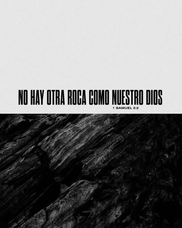 "No hay otra Roca como nuestro Dios." - 1 Samuel 2:2