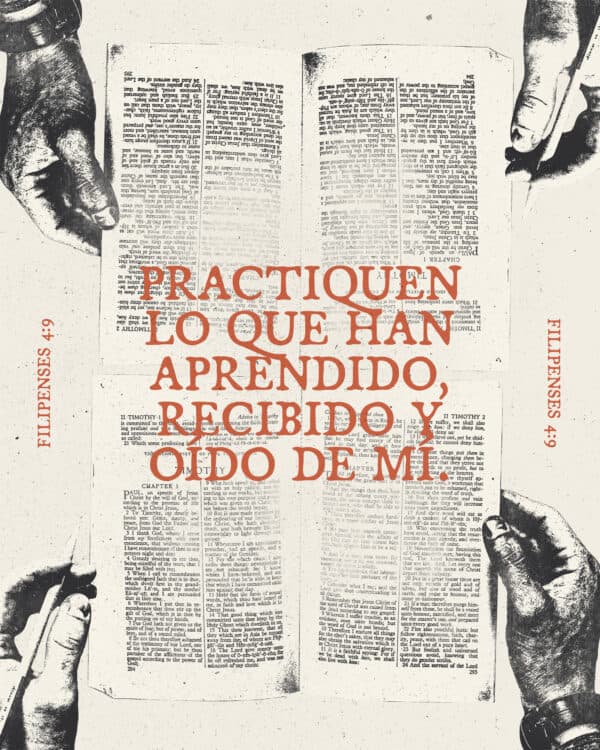 "Practiquen lo que han aprendido, recibido y oído de mí." - Filipenses 4:9