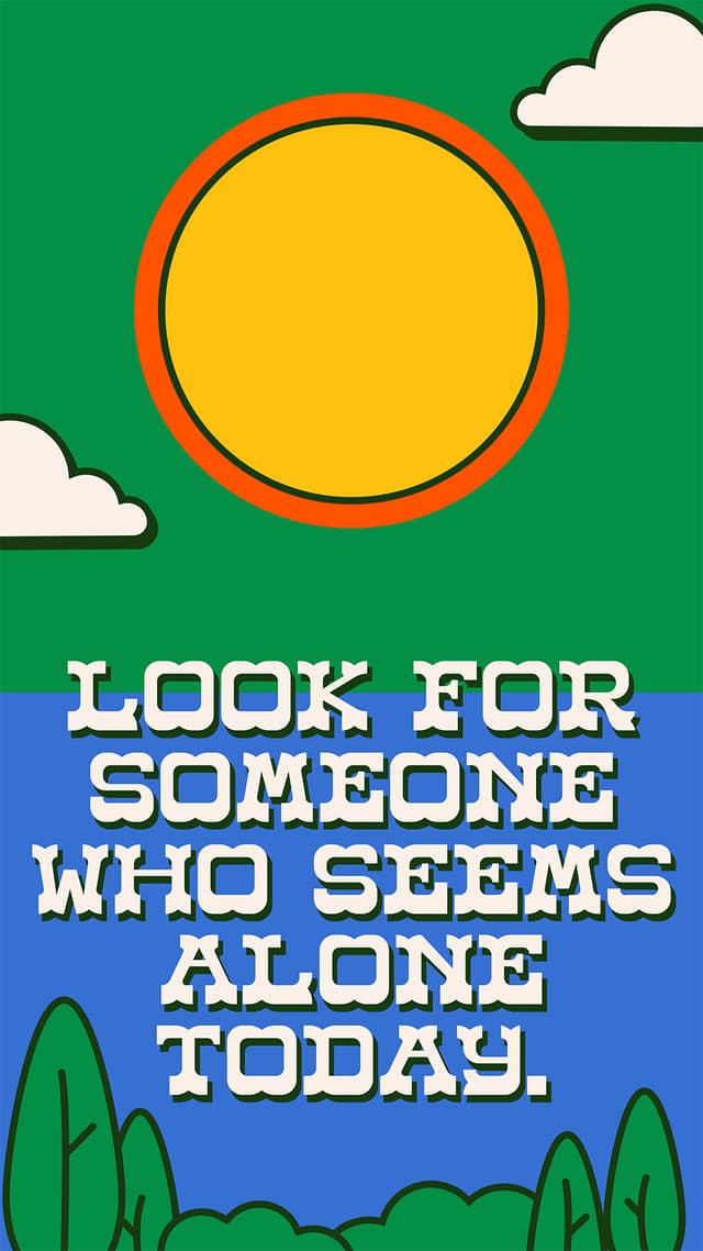 Look for Someone Who Seems Alone