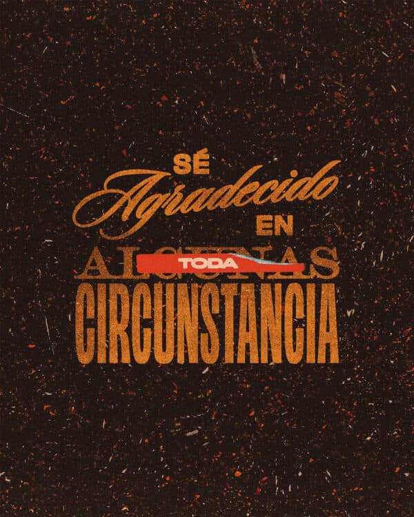 Sé agradecido en TODA circunstancia