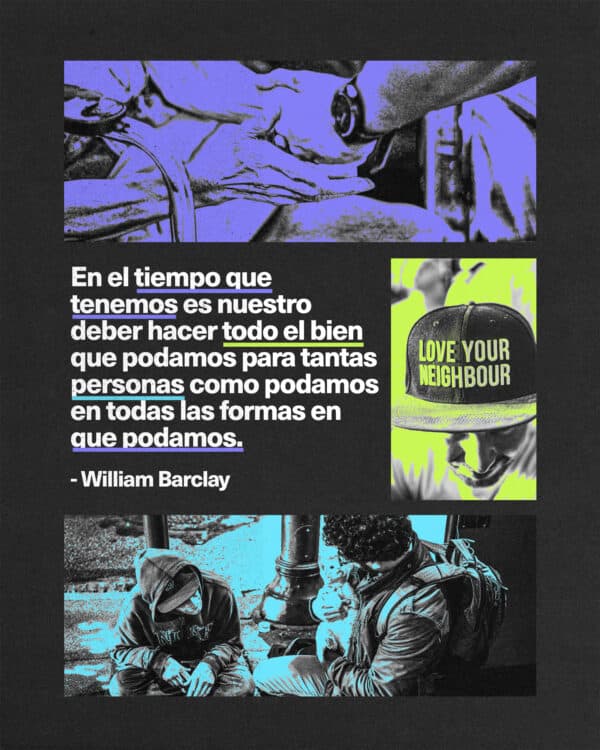 "En el tiempo que tenemos es nuestro deber hacer todo el bien que podamos para tantas personas como podamos en todas las formas en que podamos." - William Barclay