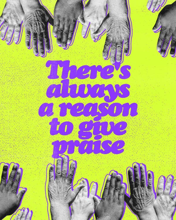There's always a reason to give praise
