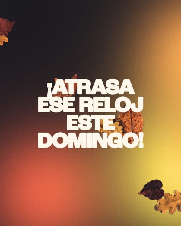 ¡Atrasa ese reloj este domingo!