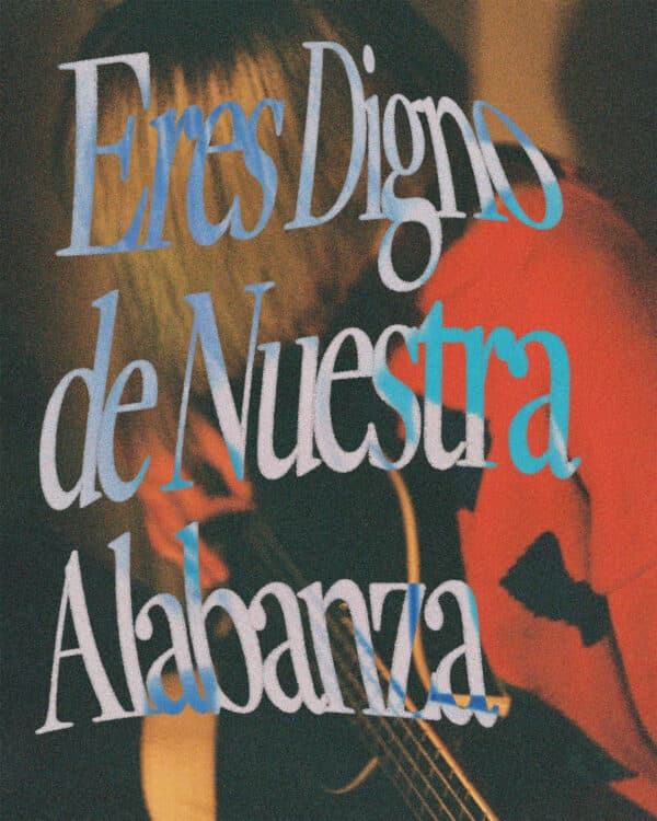 Eres digno de nuestra alabanza