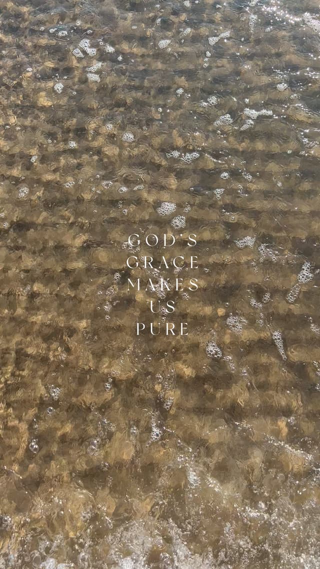 God's Grace Makes Us Pure