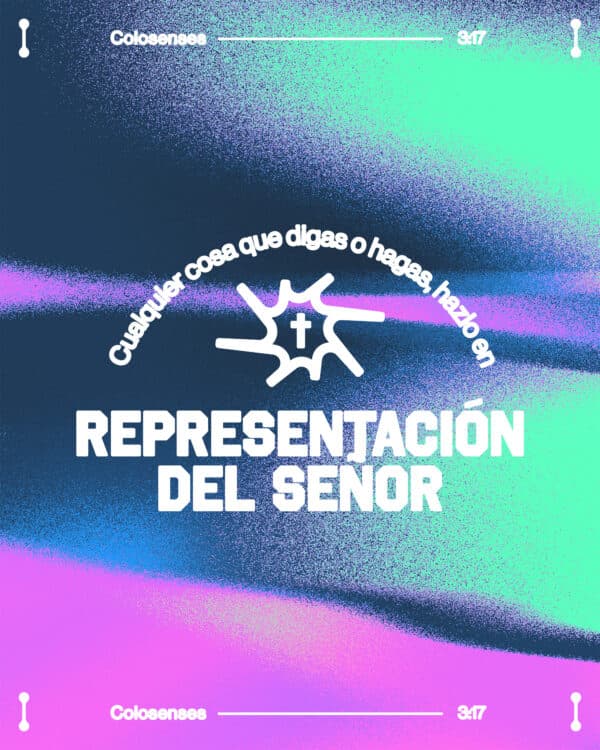 "Cualquier cosa que digas o hagas, hazlo en representación del SEÑOR JESÚS." - Colosenses 3:17