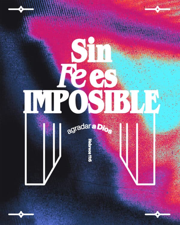 "Sin fe es imposible agradar a Dios." - Hebreos 11:6