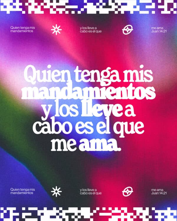"Quien tenga mis mandamientos y los lleve a cabo es el que me ama." - Juan 14:21