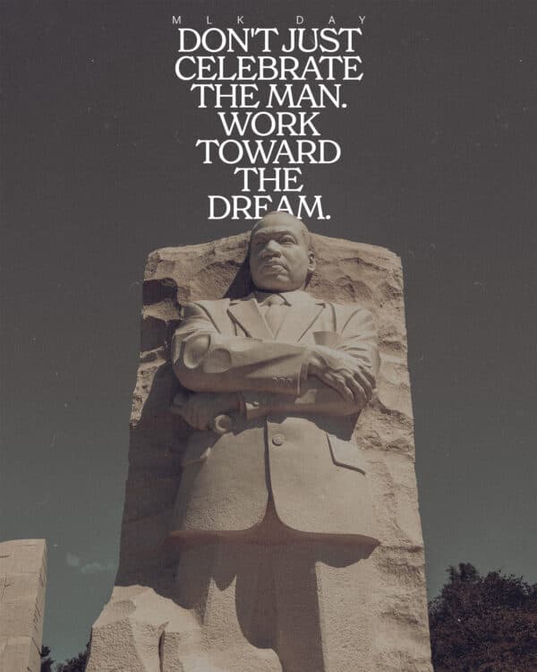 MLK Day. Don't just celebrate the man. Work toward the dream.