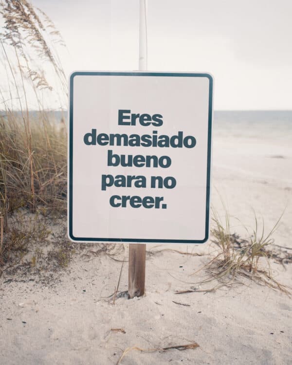 Eres demasiado bueno para no creer