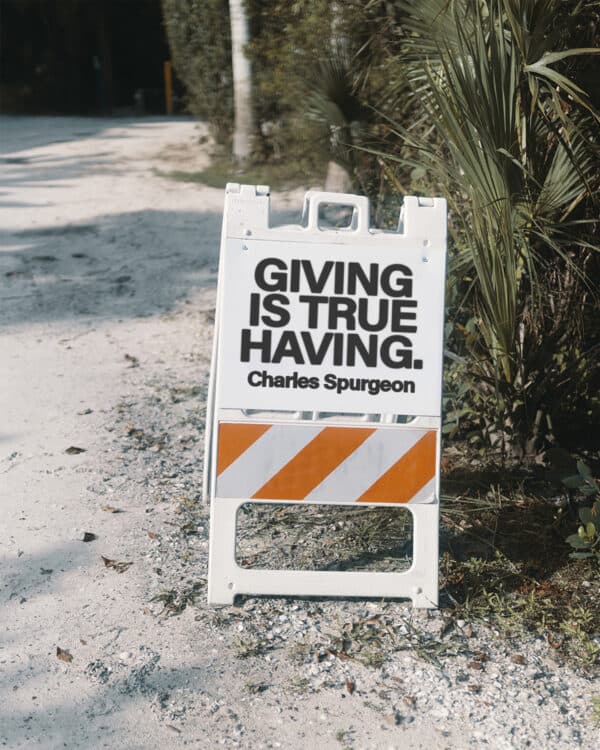 "Giving is true having." – Charles Spurgeon