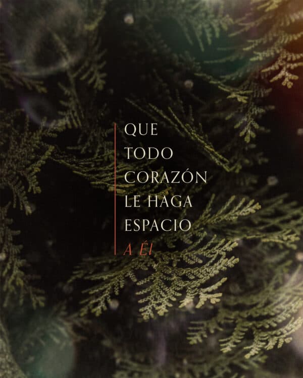 Que todo corazón le haga espacio a Él