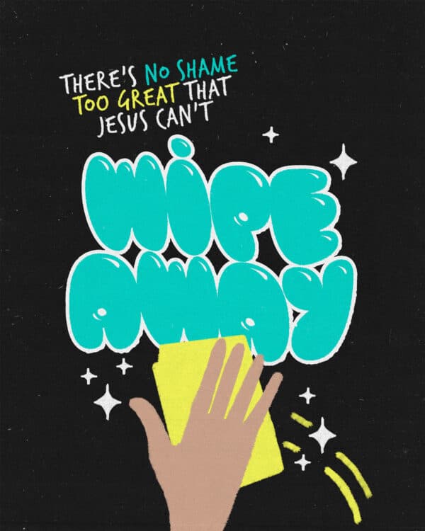 There's no shame too great that Jesus can't wipe away
