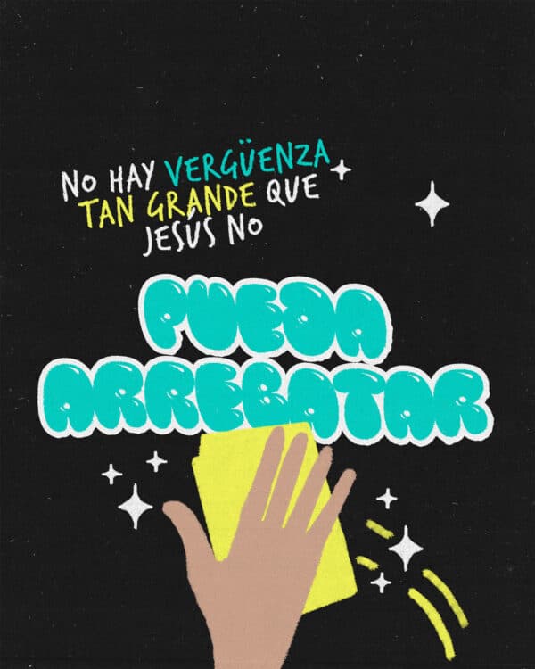 No hay vergüenza tan grande que Jesús no pueda arrebatar