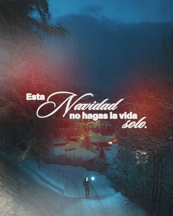 Esta Navidad, no hagas la vida solo.