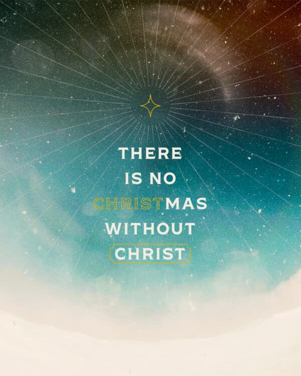 There's no Christmas without Christ