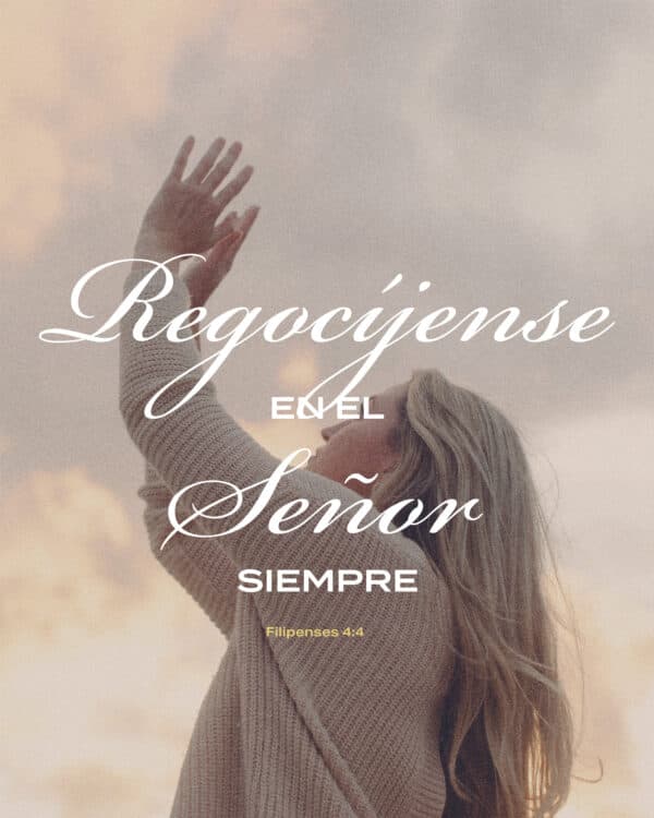 "Regocíjense en el Señor siempre." - Filipenses 4:4