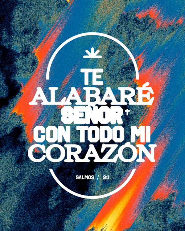 "Te alabaré, SEÑOR, con todo mi corazón." - Salmos 9:1