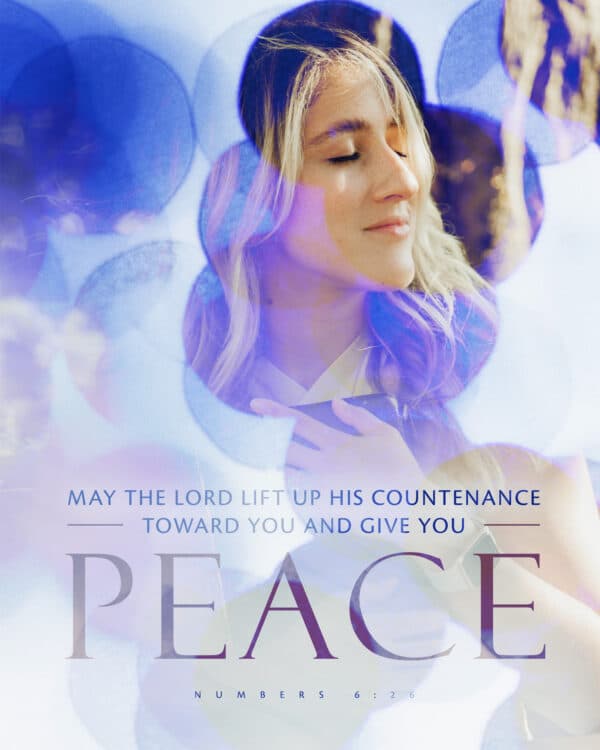 "May the LORD lift up His countenance toward you and give you peace." - Numbers 6:26