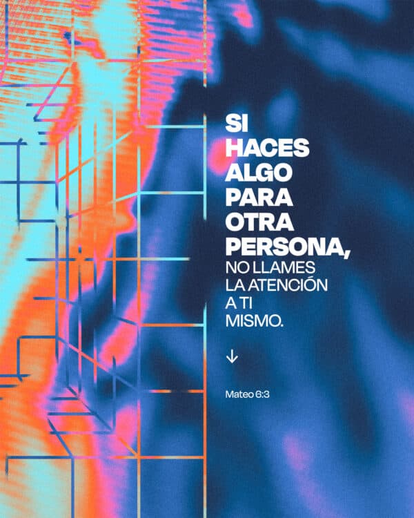 "Si haces algo para otra persona, no llames la atención a ti mismo." - Mateo 6:3