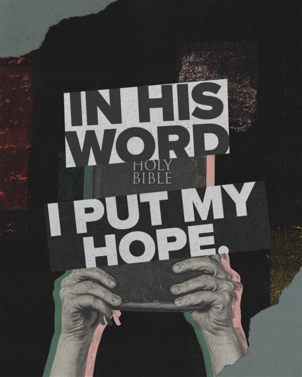 "In his word I put my hope." - Psalm 130:5
