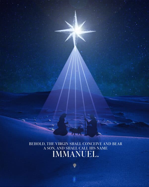 "Behold, the virgin shall conceive and bear a son, and shall call his name Immanuel." - Isaiah 7:14