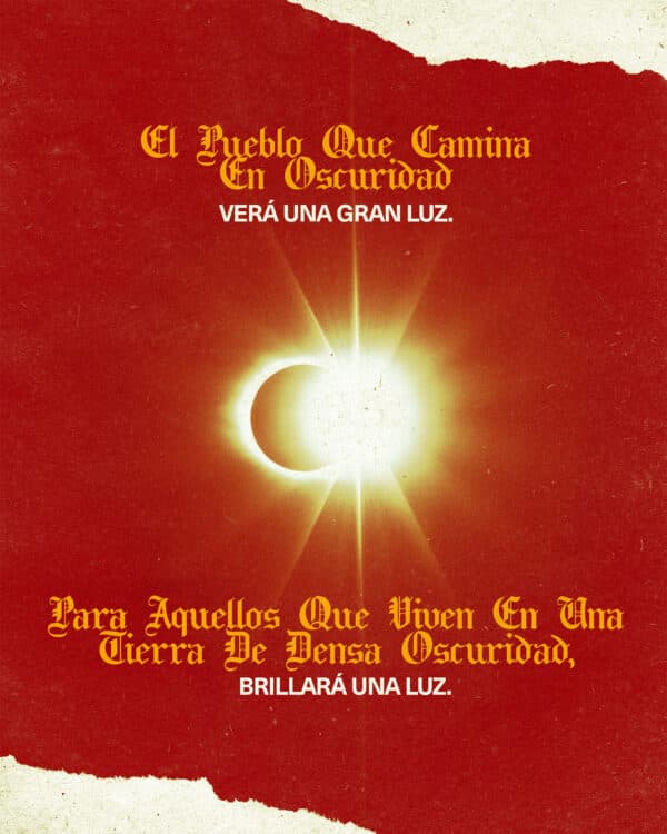 "El pueblo que camina en oscuridad verá una gran luz. Para aquellos que viven en una tierra de densa oscuridad, brillará una luz." - Isaías 9:2
