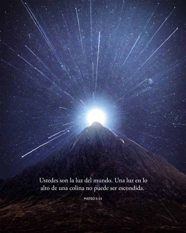 "Ustedes son la luz del mundo. Una luz en lo alto de una colina no puede ser escondida." - Mateo 5:14