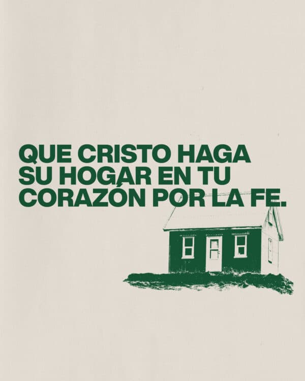 Que Cristo haga Su hogar en tu corazón por la fe