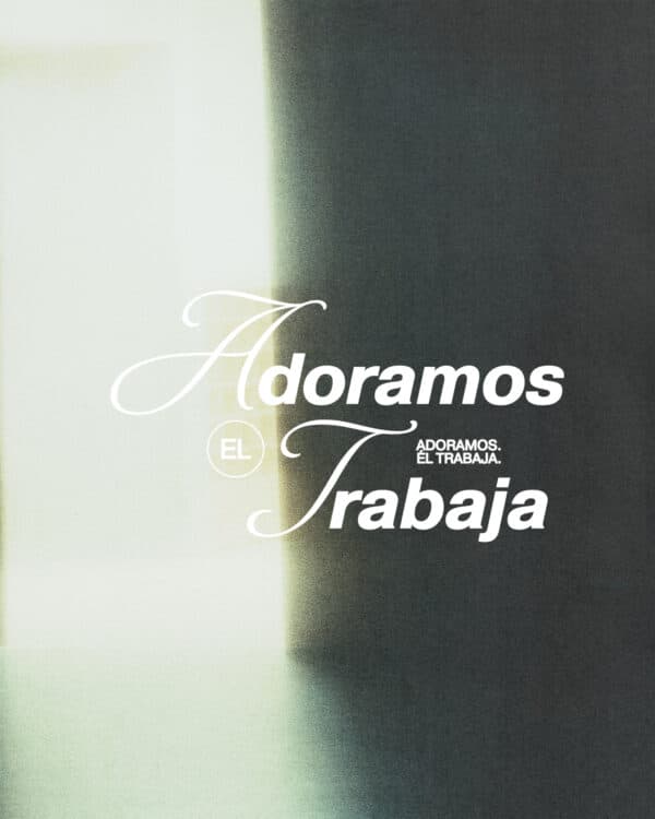 Adoramos. Él trabaja.
