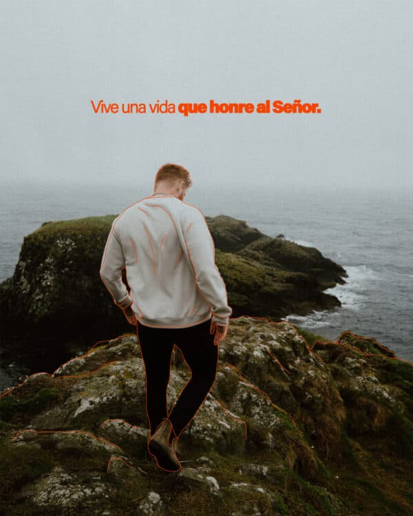 Vive una vida que honre al Señor.