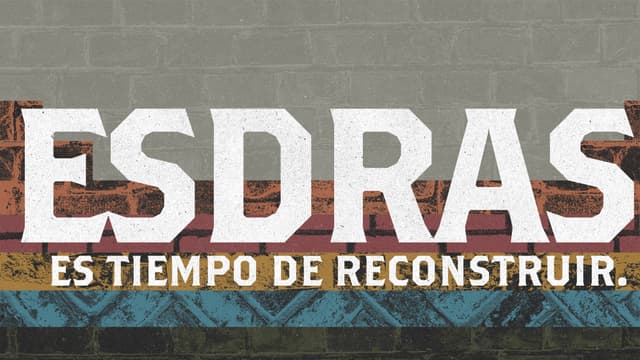 Esdras: es tiempo de reconstruir.