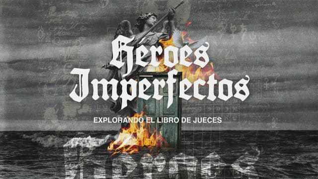 Héroes imperfectos: Explorando el libro de Jueces