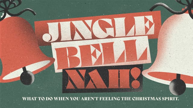 Jingle Bell Nah! What to do when you aren't feeling the Christmas spirit.