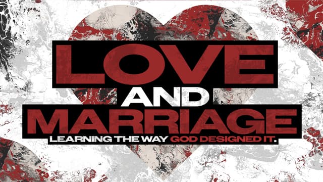 Love and Marriage: Learning the way God designed it.