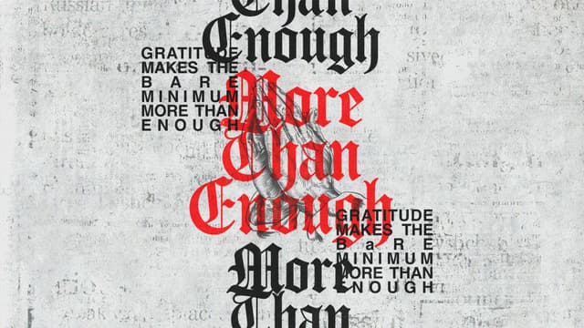 More than Enough: Gratitude makes the bare minimum more than enough.