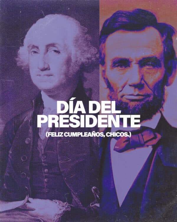 Día del Presidente. Feliz cumpleaños, chicos.