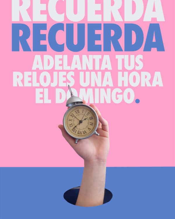 Recuerda: Adelanta tus relojes una hora el domingo.