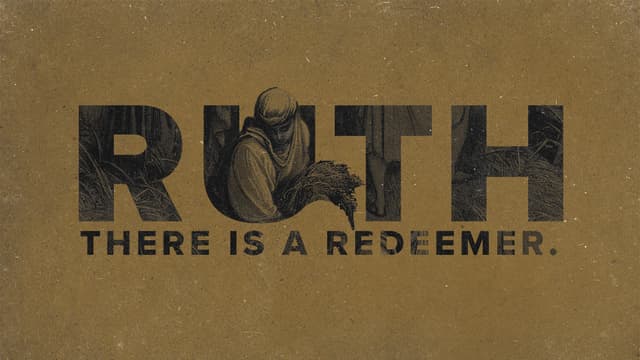 Ruth: There is a redeemer.