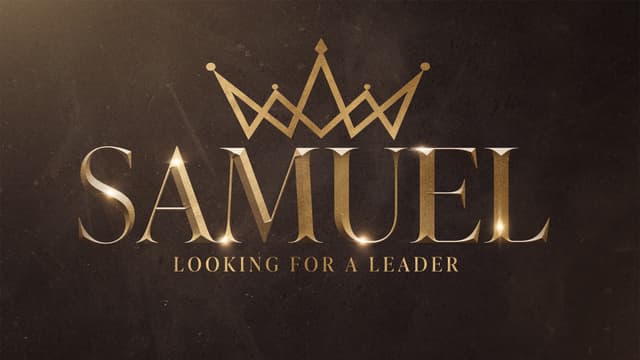 Samuel: Looking for a Leader