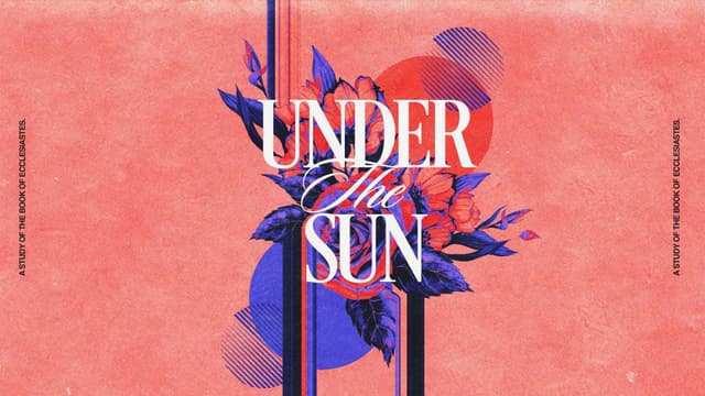 Under the Sun: A study of the book of Ecclesiastes.