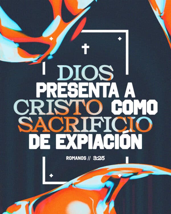 "Dios presenta a Cristo como sacrificio de expiación." - Romanos 3:25