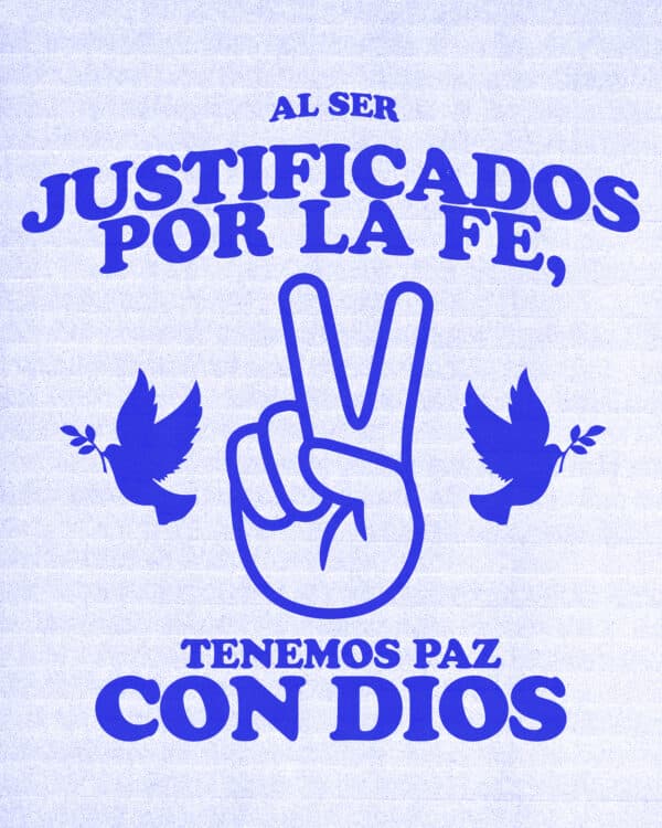 "Al ser justificados por la fe, tenemos paz con Dios." - Romanos 5:1
