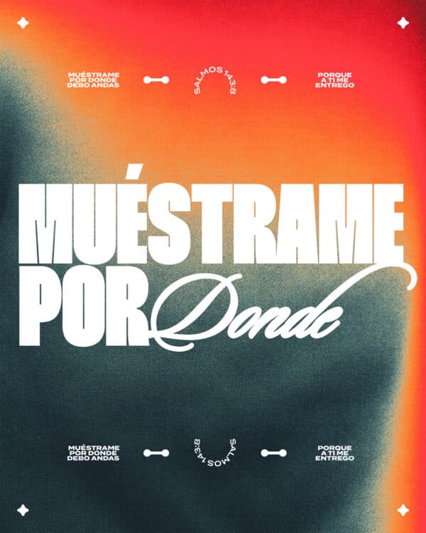 "Muéstrame por donde debo andas, porque a Ti me entrego." - Salmos 143:8