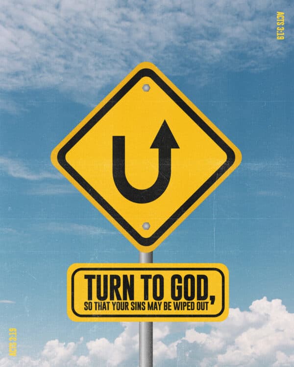 "Turn to God, so that your sins may be wiped out." - Acts 3:19