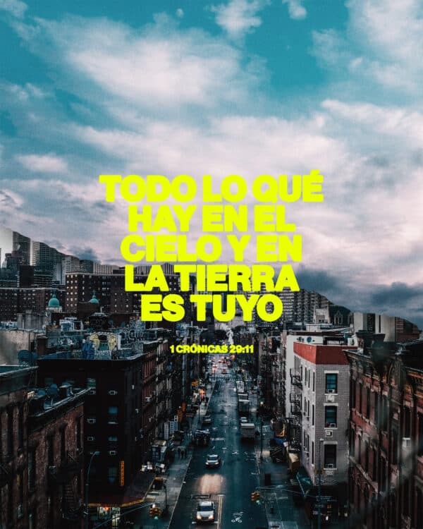 "Todo lo qué hay en el cielo y en la tierra es tuyo." - 1 Crónicas 29:11